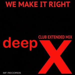 Deep X - We Make It Right [M F Records]