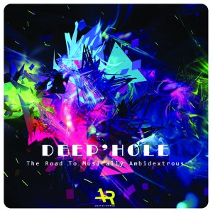Deep'Hole - The Road To Musically Ambidextrous [Ancestral Recordings]