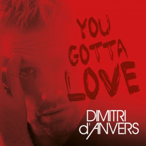 Dimitri d'Anvers - You Gotta Love [No More]