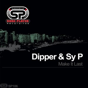 Dipper & Sy P - Make It Last [SP Recordings]