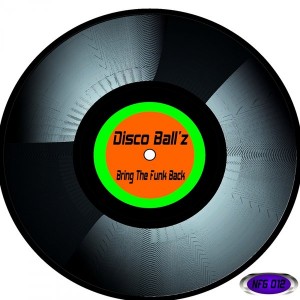 Disco Ball'z - Bring The Funk Back [Not Fashion Group]