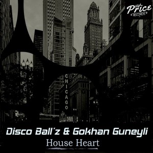 Disco Ball'z & Gokhan Guneyli - House Heart [High Price Records]
