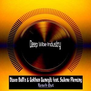 Disco Ball'z & Gokhan Guneyli feat. Sulene Fleming - Reach Out [Deep Wibe Industry]
