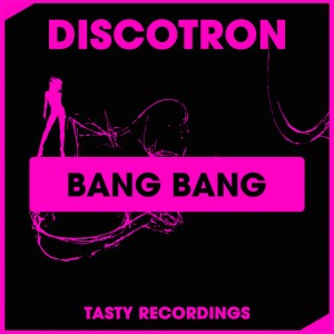 Discotron - Bang Bang [Tasty Recordings Digital]