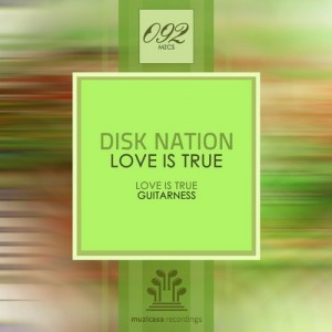Disk Nation - Love Is True [Muzicasa Recordings]