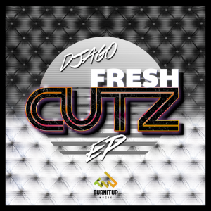 Djago - Fresh Cutz EP [TurnItUp Muzik]