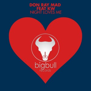 Don Ray Mad feat. Kw - Night Loves Me [Bigbull Records]