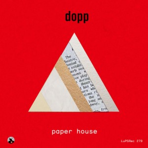 Dopp - Paper House [LuPS Records]