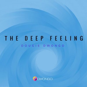 Dougie Dwongo - TheDeepFeeling [DwongoHouse]