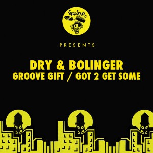 Dry & Bolinger - Groove Gift - Got 2 Get Some [Nurvous Records]