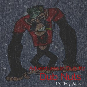 Dub Nuts - Adventures In Dub #2 [Monkey Junk]