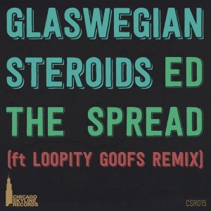 Ed The Spread - Glaswegian Steroids [Chicago Skyline Records]