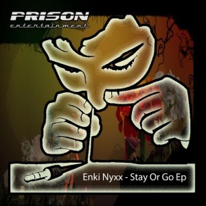 Enki Nyxx - Stay Or Go EP [PRISON Entertainment]