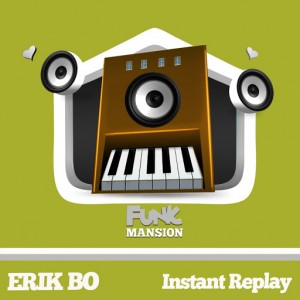 Erik Bo - Instant Replay [Funk Mansion]