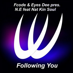 Fcode & Eyes Dee Pres. N.E feat. Nat Kin Soul - Following You [Ulysse Records]