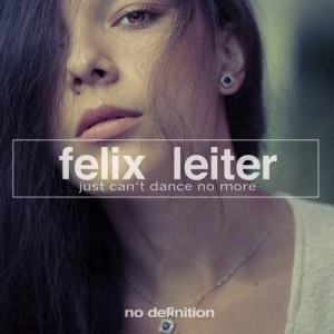 Felix Leiter - Just Can't Dance No More [No Definition]