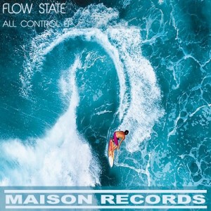 Flow State - All Control EP [Maison Records]