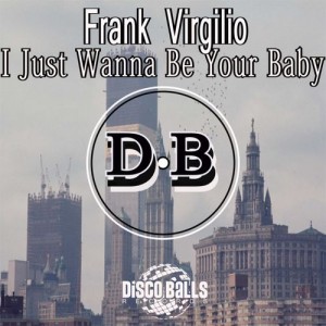 Frank Virgilio - I Just Wanna Be Your Baby (The ReThink Mix) [Disco Balls Records]