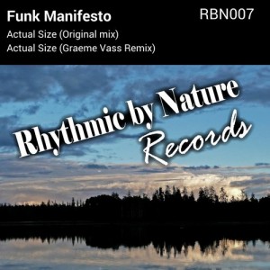Funk Manifesto - Actual Size [Rhythmic By Nature Records]