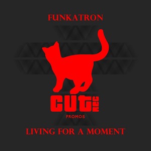 Funkatron - Living For A Moment [Cut Rec Promos]