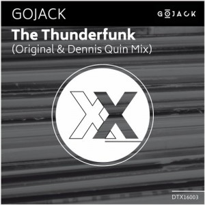 GOJACK - The Thunderfunk (Incl. Dennis Quin Mix) [Deeptown Traxx]
