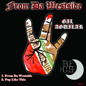 Gil Aguilar - From Da Westside [True House LA]