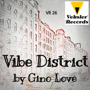Gino Love - Vibe District [Veksler Records]