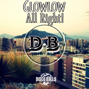 Glowlow - All Right! [Disco Balls Records]