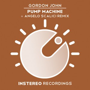 Gordon John - Pump Machine + Angelo Scalici Remix [InStereo Recordings]