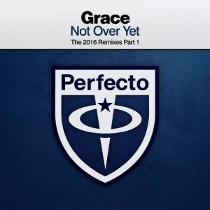 Grace - Not Over Yet [Perfecto Records]