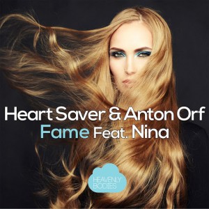 Heart Saver & Anton Orf feat. Nina - Fame [Heavenly Bodies Records]