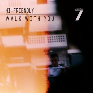 Hi-Friendly - Walk With You EP [Seventation Music]