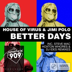 House Of Virus and Jimi Polo - Better Days [Freakin909]