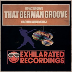 How2 Groove - That German Groove (Jacker Khan Mixes) [Exhilarated Recordings]