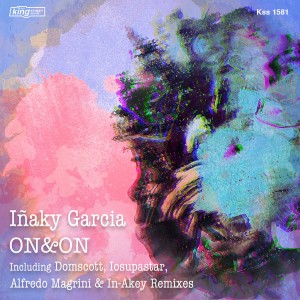 Inaky Garcia - On & On [incl. Alfredo Magrini & In-Akey, Domscott, Iosupastar Remixes] [King Street]