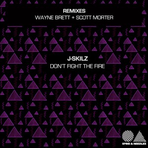 J-Skilz - Don't Fight The Fire [Spins & Needles]