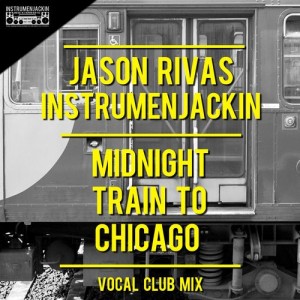 Jason Rivas & Instrumenjackin - Midnight Train to Chicago [Instrumenjackin Records]