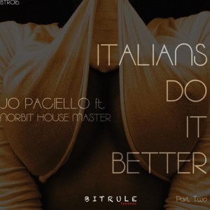 Jo Paciello feat. Norbit Housemater - Italians Do It Better, Pt. 2 [Bit Rule Records]