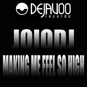 JoioDJ - Making Me Feel So High [Dejavoo Records]