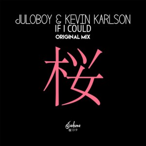 Juloboy, Kevin Karlson - If I Could [Sakura Music]