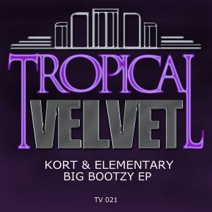 KORT & Elementary - Big Bootzy EP [Tropical Velvet]