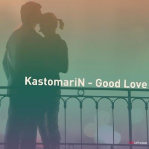 KastomariN - Good Love [Mixupload Deep]
