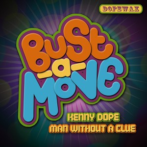 Kenny Dope, Man Without A Clue - Bust A Move [Dope Wax]