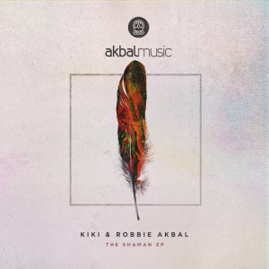 Kiki & Robbie Akbal - The Shaman EP [Akbal Music]