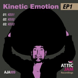 Kinetic Emotion - Kinetic Emotion EP1 [Attic Jam Recordings]