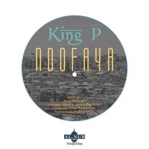 King P - Ndofaya [Alnur Productions]