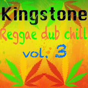 Kingstone - Reggae Dub Chill, Vol. 3 [Soultymedia]