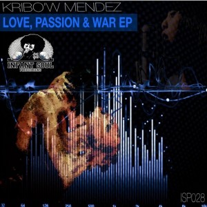 Kribo'w Mendez - Love, Passion & War EP [Infant Soul Productions]