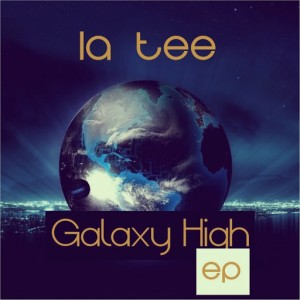 La Tee - Galaxy High [Fourth Avenue House]