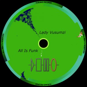 Lady Vusumzi - All Is Funk [Vusumzi Records]